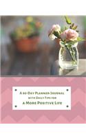A 90-Day Planner-Journal with Daily Tips for a More Positive Life