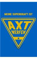 Meine Superkraft ist Axtwerfen: Buch als Geschenk für Axtwerfer und Axtwerferinnen, Geschenkidee (Notizbuch)