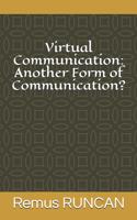 Virtual Communication: Another Form of Communication?