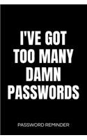 I've Got Too Many Damn Passwords Password Reminder