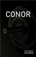 Conor: Blank Daily Workout Log Book - Track Exercise Type, Sets, Reps, Weight, Cardio, Calories, Distance & Time - Space to Record Stretches, Warmup, Coold