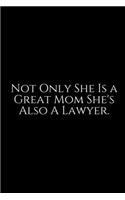 Not Only She Is A Great: Lawyer Gift: 6x9 Notebook, Ruled, 100 pages, funny appreciation gag gift for men/women, for office, unique diary for her/him, perfect as a Gift. fun