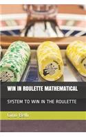 Win in Roulette Mathematical: System to Win in the Roulette