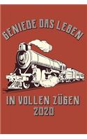 Genieße das Leben in vollen Zügen 2020