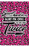 Sweet As Sugar Hard As Ice Hurt Me Once I'll Kill You Twice: Pink Leopard Print Sassy Mom Journal / Snarky Notebook