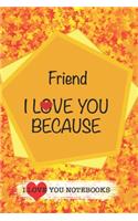 Friend I Love You Because /Love Cover Themes