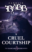 Cruel Courtship: The Margaret Kerr Series - Book Three