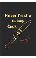 Never trust a skinny cook