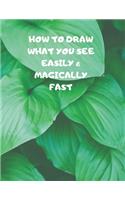 How to Draw What You See Easily & Magically Fast