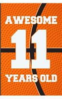 Awesome 11 Years Old: Basketball Birthday Gifts for 11 Years Old Boys & Girls