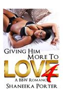 Giving Him More To Love 4: A BBW Romance