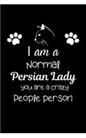 I am a Normal Persian Lady you are a crazy People person