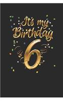 It's My Birthday 6: Blank Lined Notebook (6" x 9" - 120 pages) Birthday Themed Notebook for Daily Journal, Diary, and Gift