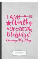 I Am Worthy of All the Blessings Coming My Way: Feminist Blank Journal Write Record. Practical Dad Mom Anniversary Gift, Fashionable Funny Creative Writing Logbook, Vintage Retro A5 6X9 110 Page