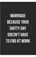 Marriage Because Your Shitty Day Doesn't Have To End At Work