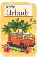 Mein Urlaub Reise Logbuch: Tagebuch oder Reiseplaner für Urlauber- hochwertiges Papier und Cover - Notizbuch, Lokbuch oder Weltreisetagebuch