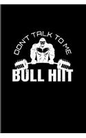 Don't Talk To Me Bull Hiit: Cardio Workout 2020 Planner - Weekly & Monthly Pocket Calendar - 6x9 Softcover Organizer - For Pun & High-Intensity Interval Training Fan Fans