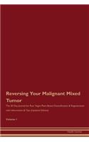Reversing Your Malignant Mixed Tumor: The 30 Day Journal for Raw Vegan Plant-Based Detoxification & Regeneration with Information & Tips (Updated Edition) Volume 1