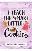I teach the smart little cookies - A Gratitude Journal