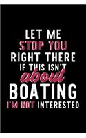 Let Me Stop You Right There If This Isn't About Boating I'm Not Interested