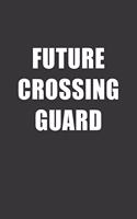 Future Crossing Guard Notebook: Lined Journal, 120 Pages, 6 x 9, Affordable Gift For Student, Future Dream Job Journal Matte Finish