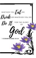 Whatever You Eat or Drink or Whatever You Do, Do It for the Glory of God 1 Corinthian 10