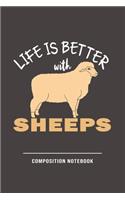Life Is Better With Sheeps Composition Notebook