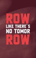 Row Like There's No Tomor Row: All Purpose 6x9 Blank Lined Notebook Journal Way Better Than A Card Trendy Unique Gift Red Texture Rowing