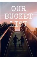 Our Bucket List: Journal for Keeping Track of Future Adventure