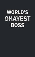 World's Okayest Boss: Funny gag gift for sarcastic snarky Boss - Blank Lined Notebook