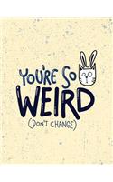 You'er so weird: You'er so weird don't change on yellow cover and Dot Graph Line Sketch pages, Extra large (8.5 x 11) inches, 110 pages, White paper, Sketch, Draw an