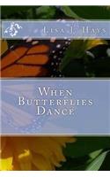 When Butterflies Dance