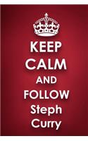 Keep Calm and Follow Steph Curry