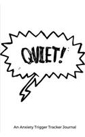 Quiet! A Guided Anxiety Trigger Tracker Journal
