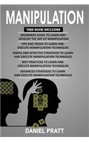 Manipulation: 5 Books in 1- Bible of 5 Manuscripts in 1- Beginner's Guide+ Tips and Tricks+ Simple and Effective Strategies+ Best Practices to Learn Manipulation 
