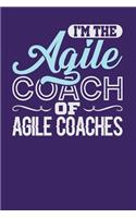 I'm the Agile Coach of Agile Coaches: Dark Purple, Blue & White Design, Blank College Ruled Line Paper Journal Notebook for Project Managers and Their Families. (Agile and Scrum 6 x 9 in