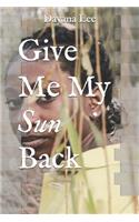 Give Me My Sun Back