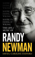 Maybe I'm Doing It Wrong - The Life & Music of Randy Newman