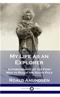 My Life as an Explorer: Autobiography of the First Man to Reach the