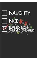 Naughty Nice Burned Down Sheryl's She Shed: This Is a Blank, Lined Journal That Makes a Perfect Merry Christmas Gag Gift for Men or Women. It's 6x9 with 120 Pages, a Convenient Size to Write Things In.