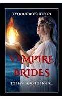 Vampire Brides: To Have and to Hold....