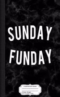 Sunday Funday Composition Notebook: College Ruled 93/4 X 71/2 100 Sheets 200 Pages for Writing