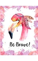 Be Brave Flamingo Notebook: Cute Bohemian Flamingo Lined Composition Book - Inspirational Gift for Cancer Patients - Journal Diary Notepad to Write in - Birthday Gift for Girls
