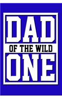 Dad of the Wild One: Great Appreciation Journal for Fathers.