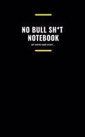 No Bull Sh*t Notebook