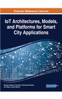 IoT Architectures, Models, and Platforms for Smart City Applications