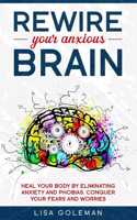 Rewire Your Anxious Brain