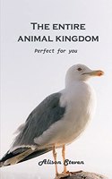 Entire Animal Kingdom: Perfect for you