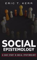 case study in social epistemology