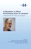 Question is More Illuminating than an Answer. A Festschrift for Paolo A. S. Veloso